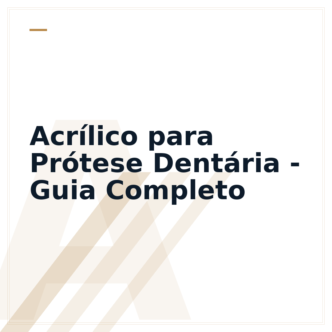 Acrílico para Prótese Dentária - Guia Completo