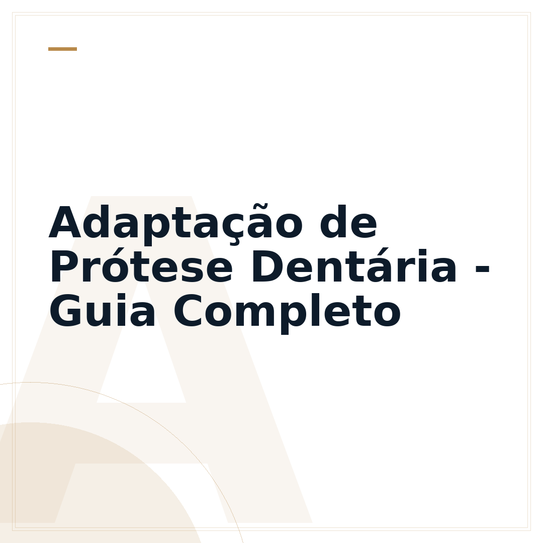 Adaptação de Prótese Dentária - Guia Completo