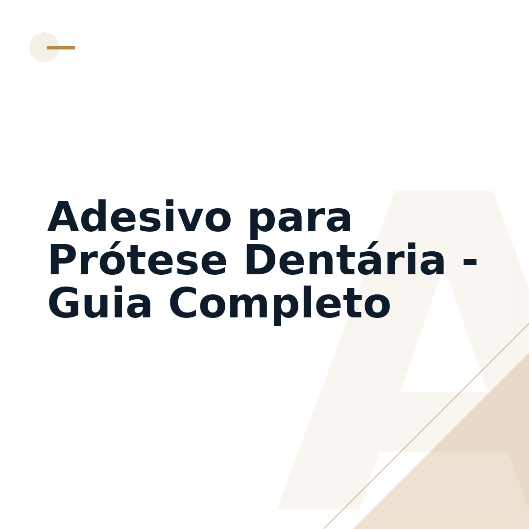 Adesivo para Prótese Dentária - Guia Completo