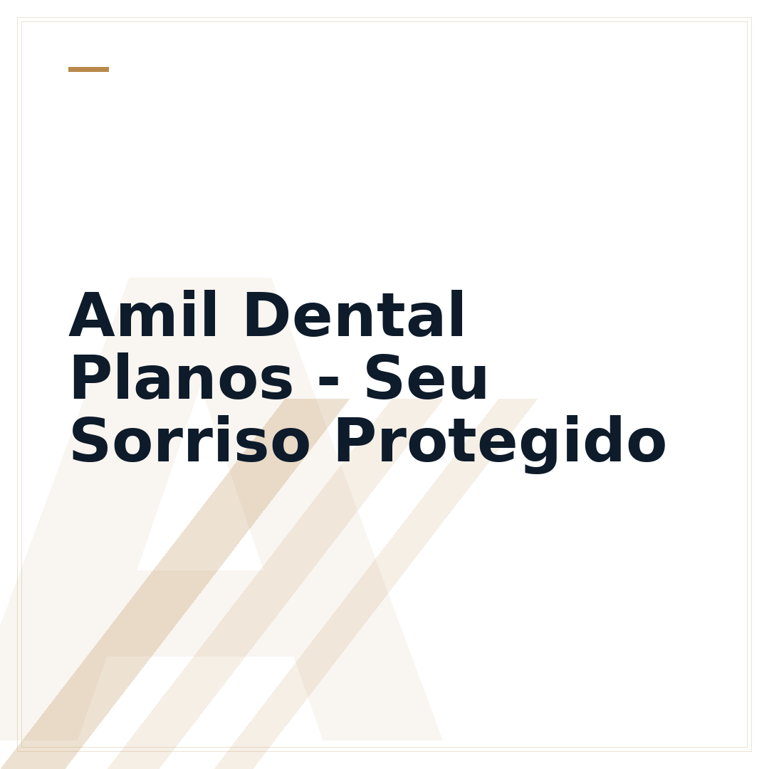 Amil Dental Planos - Seu Sorriso Protegido