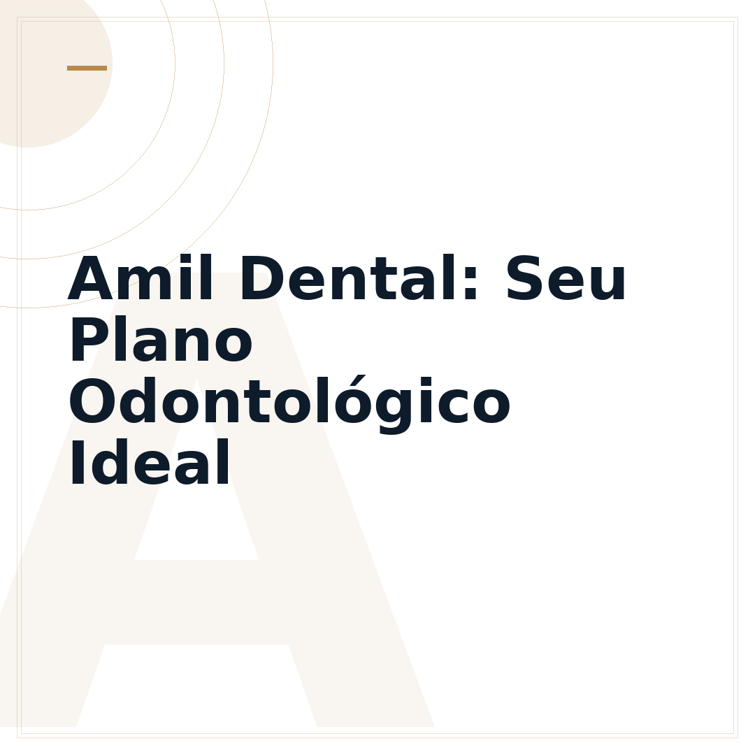 Amil Dental: Seu Plano Odontológico Ideal