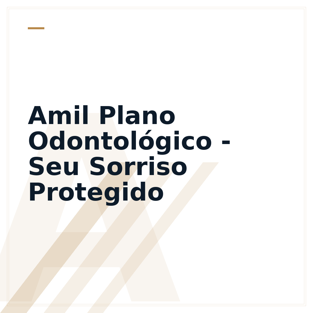 Amil Plano Odontológico - Seu Sorriso Protegido