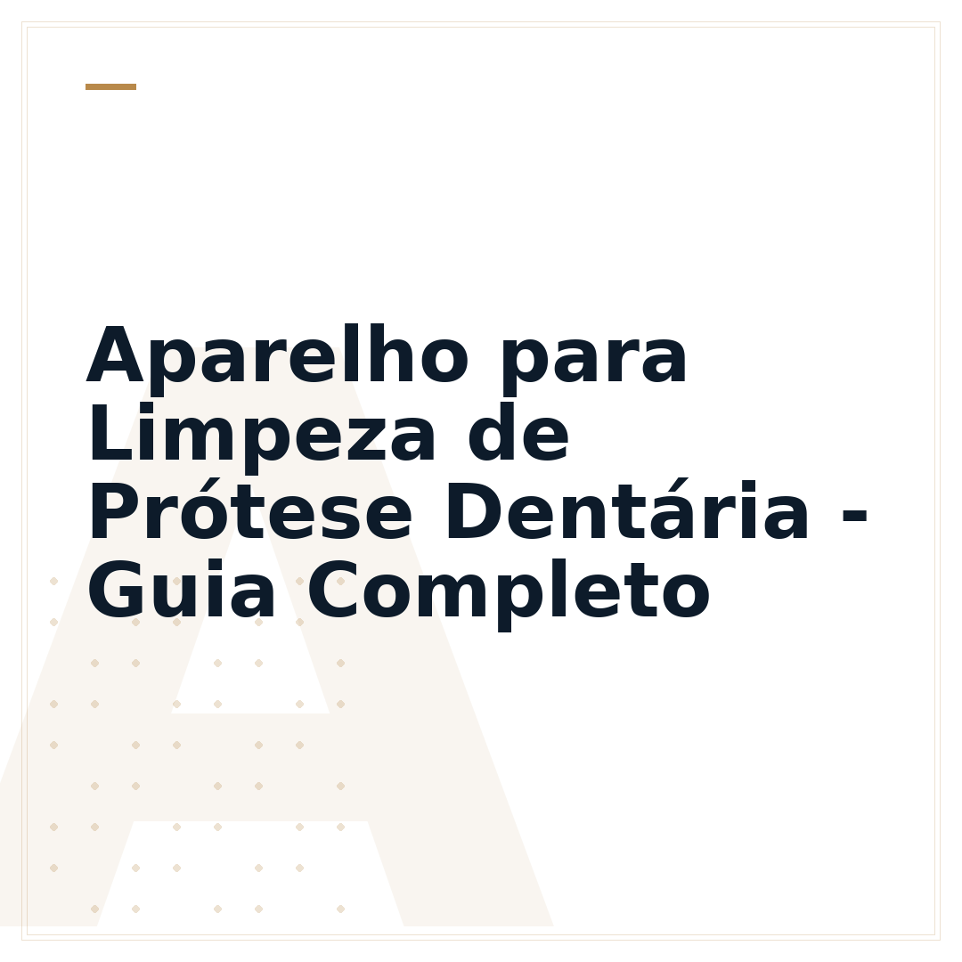 Aparelho para Limpeza de Prótese Dentária - Guia Completo