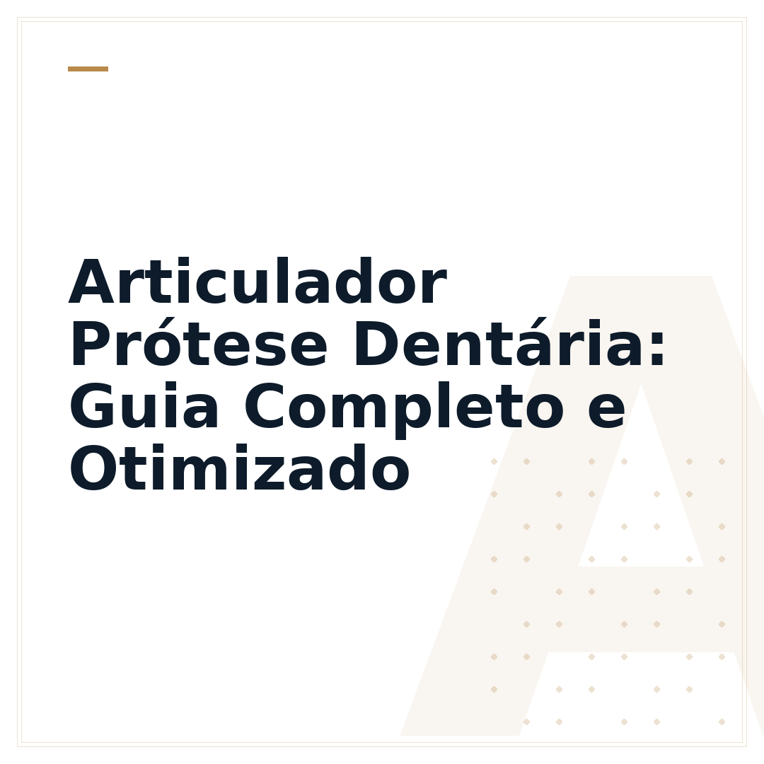 Articulador Prótese Dentária: Guia Completo e Otimizado