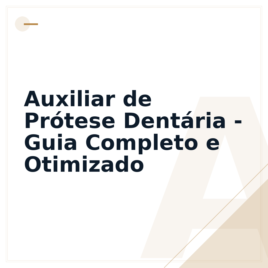 Auxiliar de Prótese Dentária - Guia Completo e Otimizado