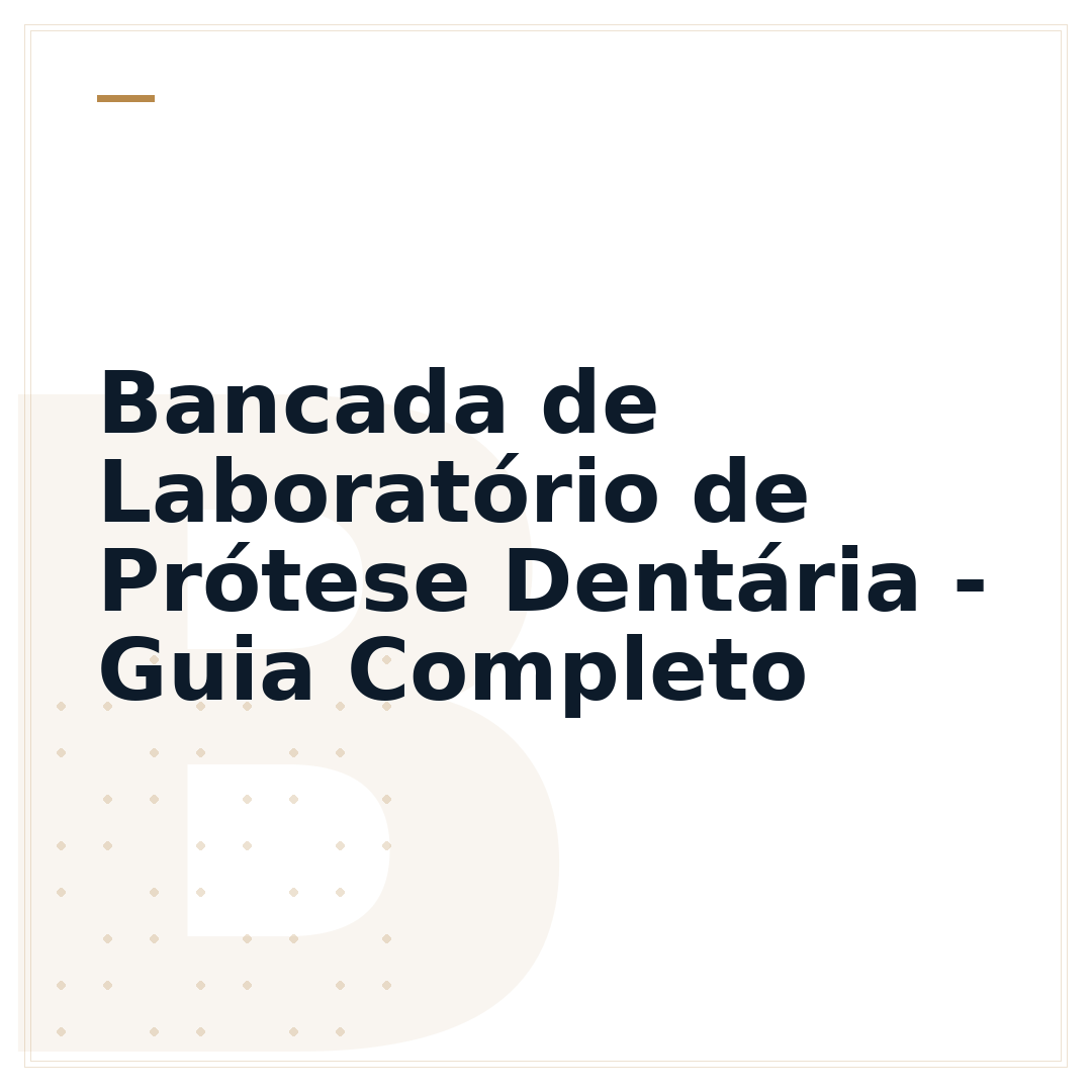 Bancada de Laboratório de Prótese Dentária - Guia Completo