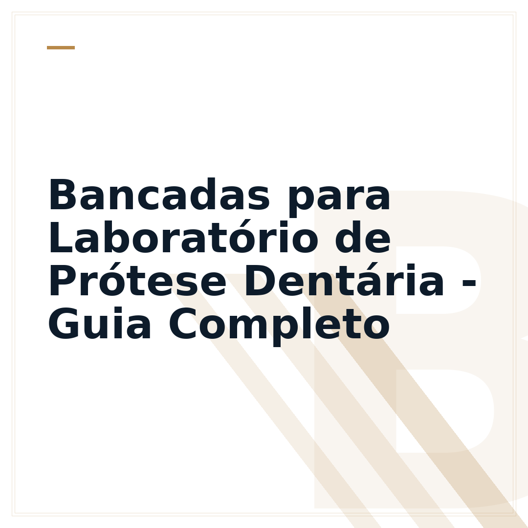 Bancadas para Laboratório de Prótese Dentária - Guia Completo