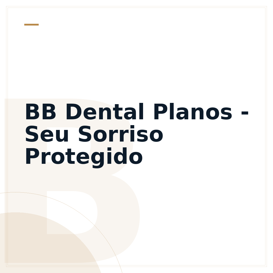 BB Dental Planos - Seu Sorriso Protegido