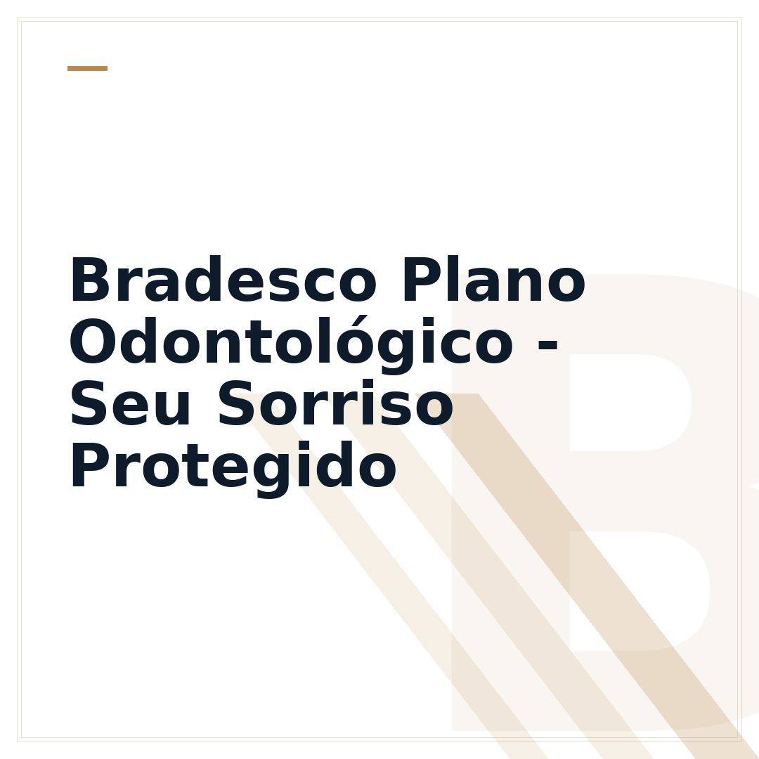 Bradesco Plano Odontológico - Seu Sorriso Protegido
