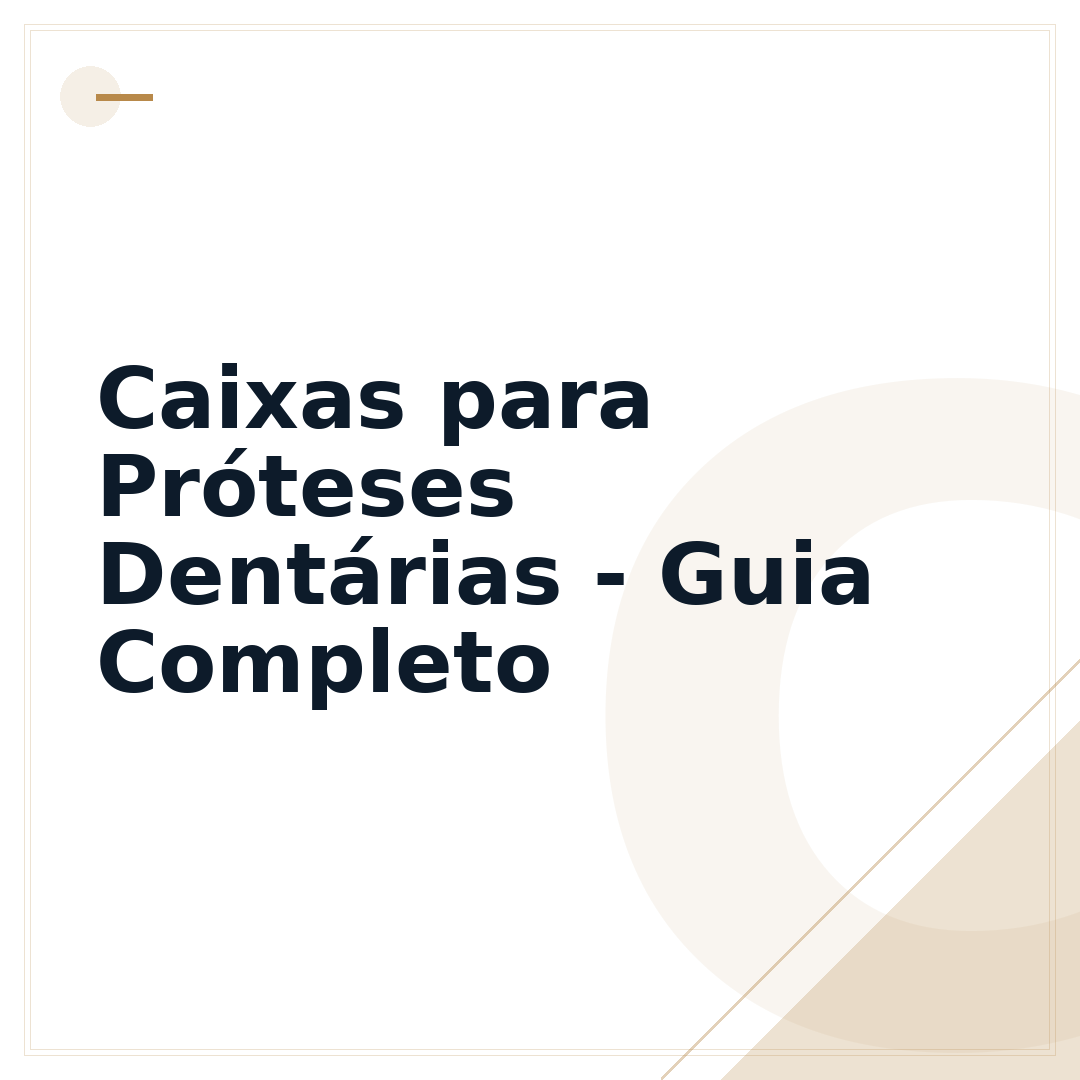 Caixas para Próteses Dentárias - Guia Completo