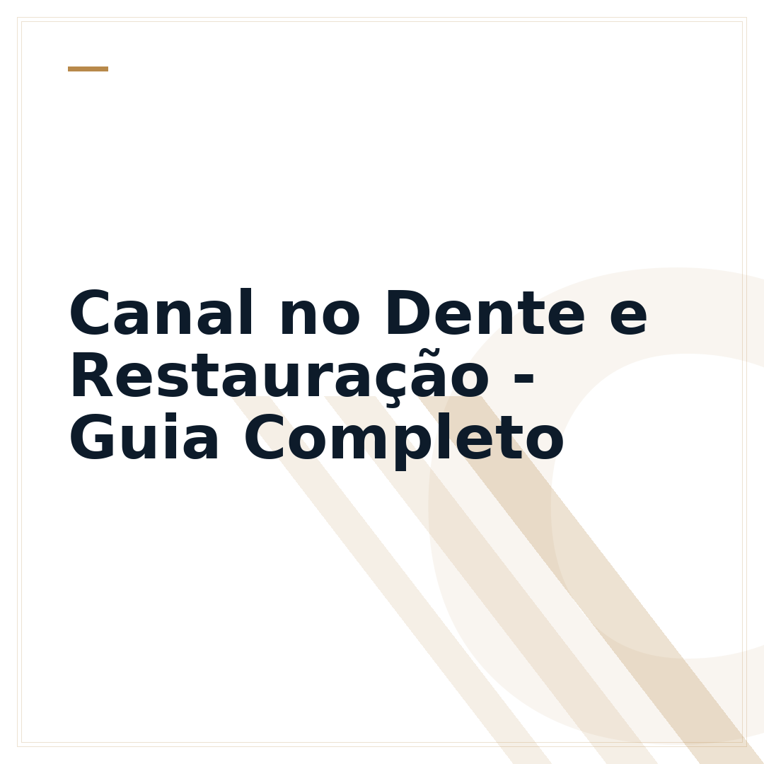 Canal no Dente e Restauração - Guia Completo