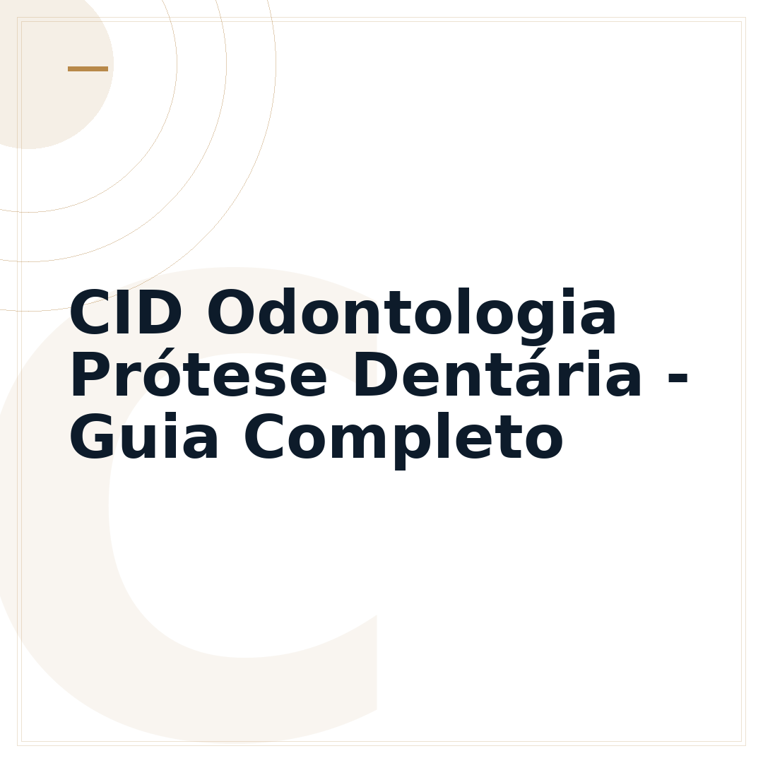 CID Odontologia Prótese Dentária - Guia Completo