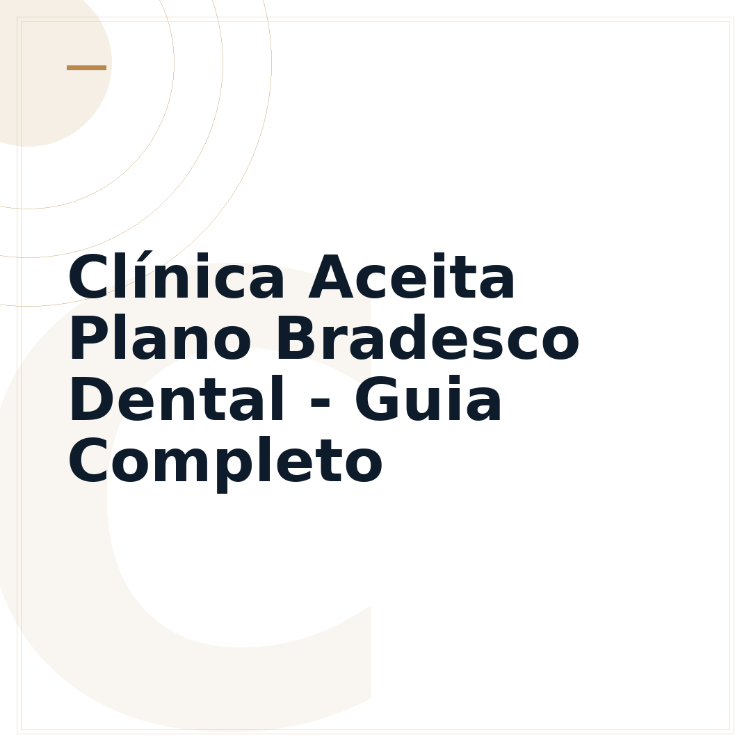 Clínica Aceita Plano Bradesco Dental - Guia Completo