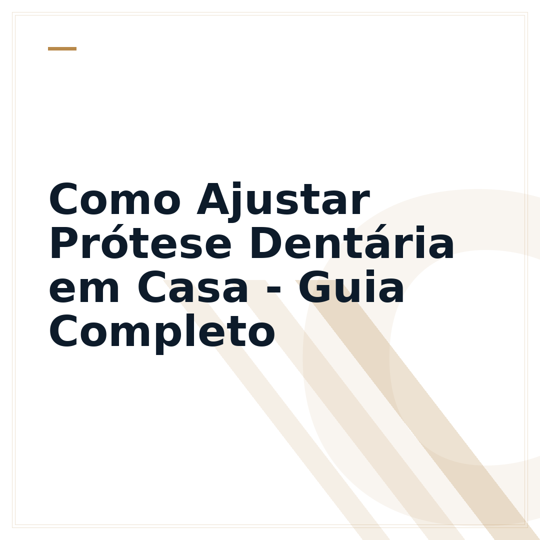 Como Ajustar Prótese Dentária em Casa - Guia Completo