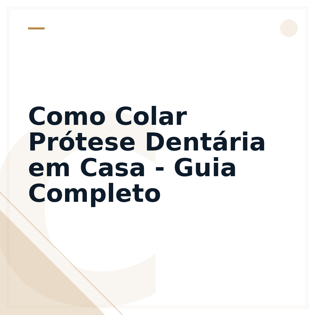 Como Colar Prótese Dentária em Casa - Guia Completo