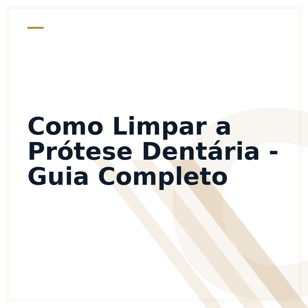 Como Limpar a Prótese Dentária - Guia Completo