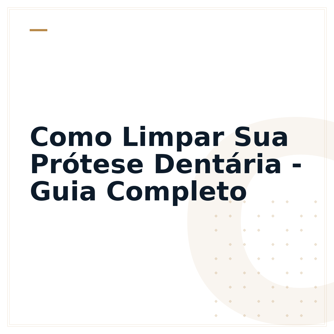 Como Limpar Sua Prótese Dentária - Guia Completo
