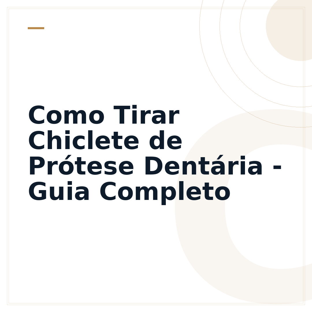 Como Tirar Chiclete de Prótese Dentária - Guia Completo