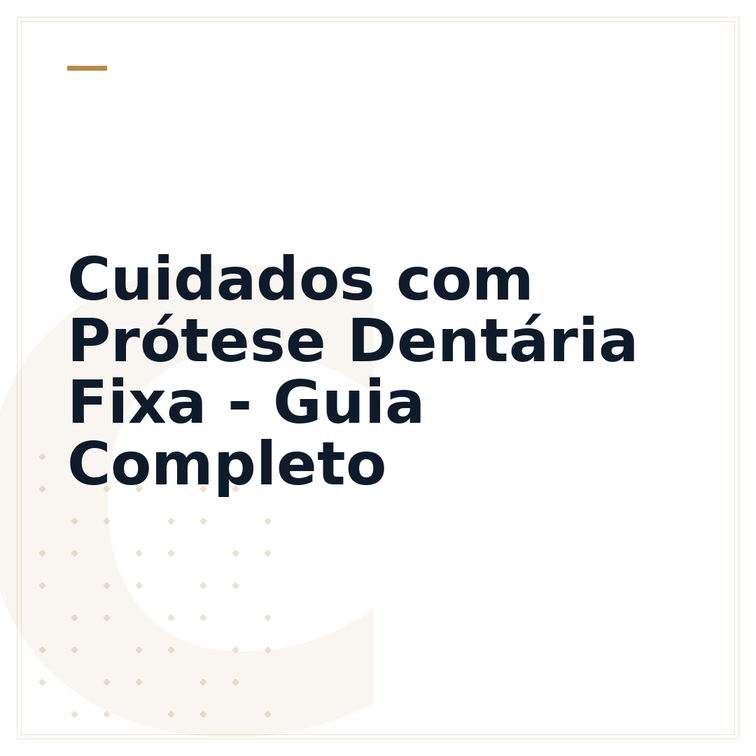 Cuidados com Prótese Dentária Fixa - Guia Completo