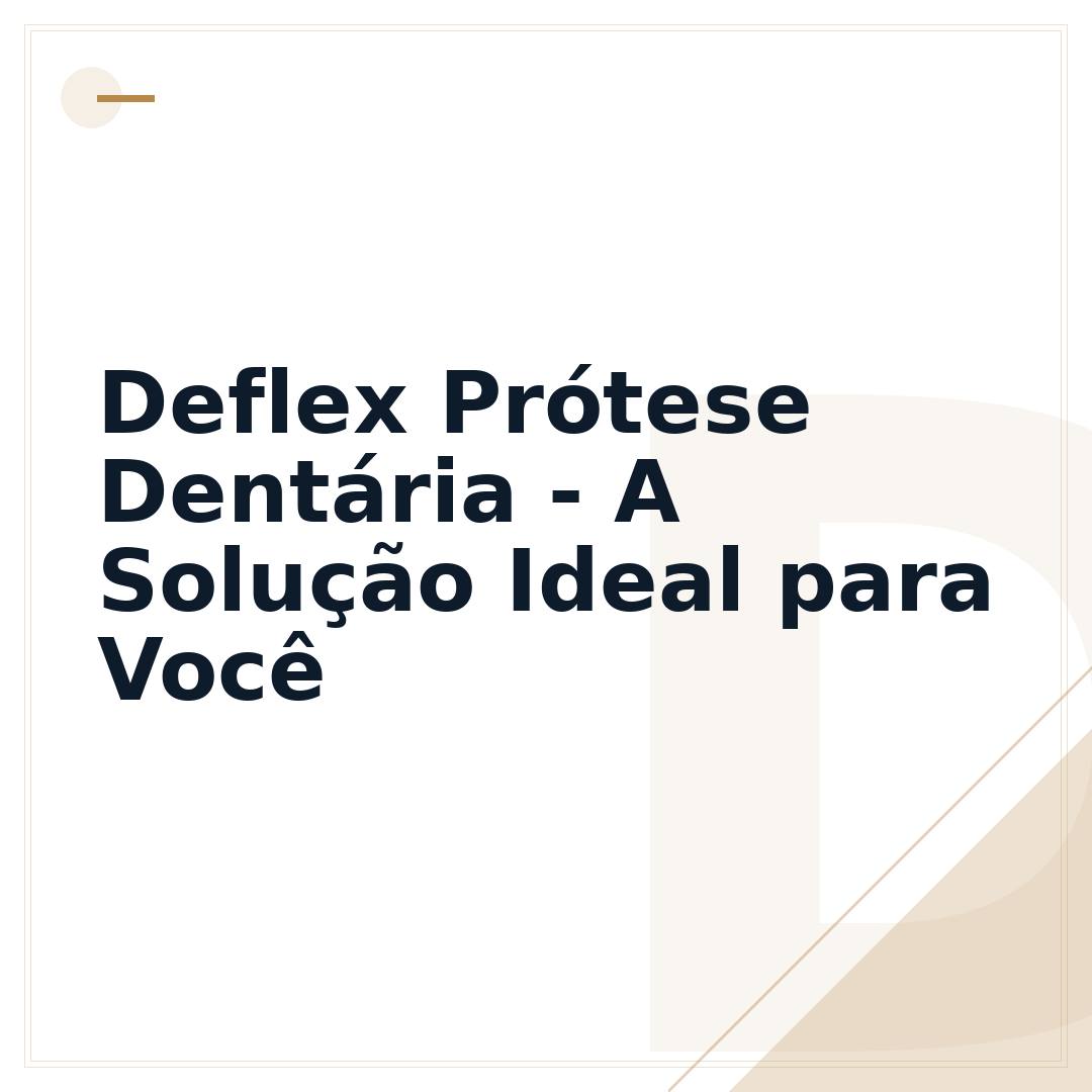 Deflex Prótese Dentária - A Solução Ideal para Você