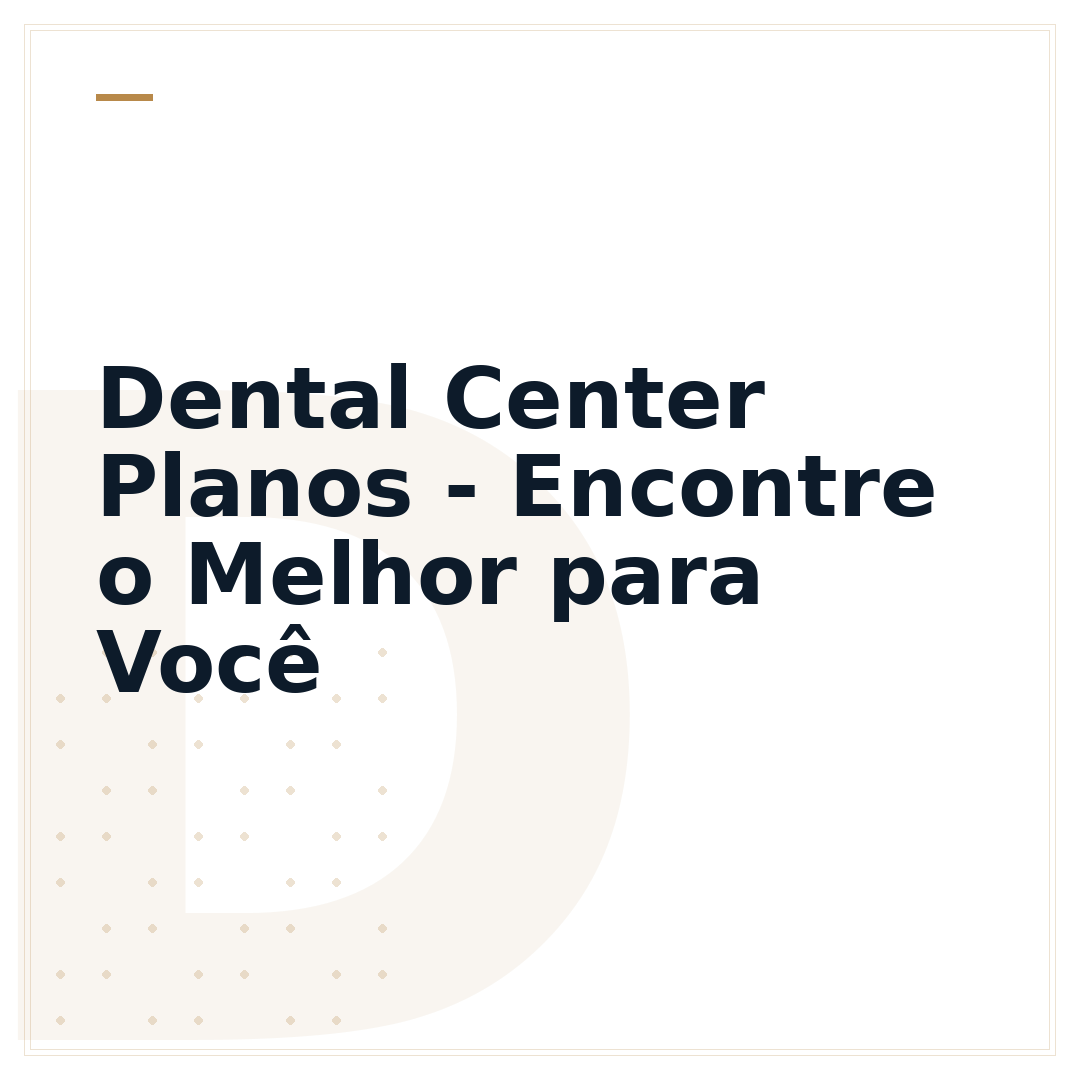 Dental Center Planos - Encontre o Melhor para Você