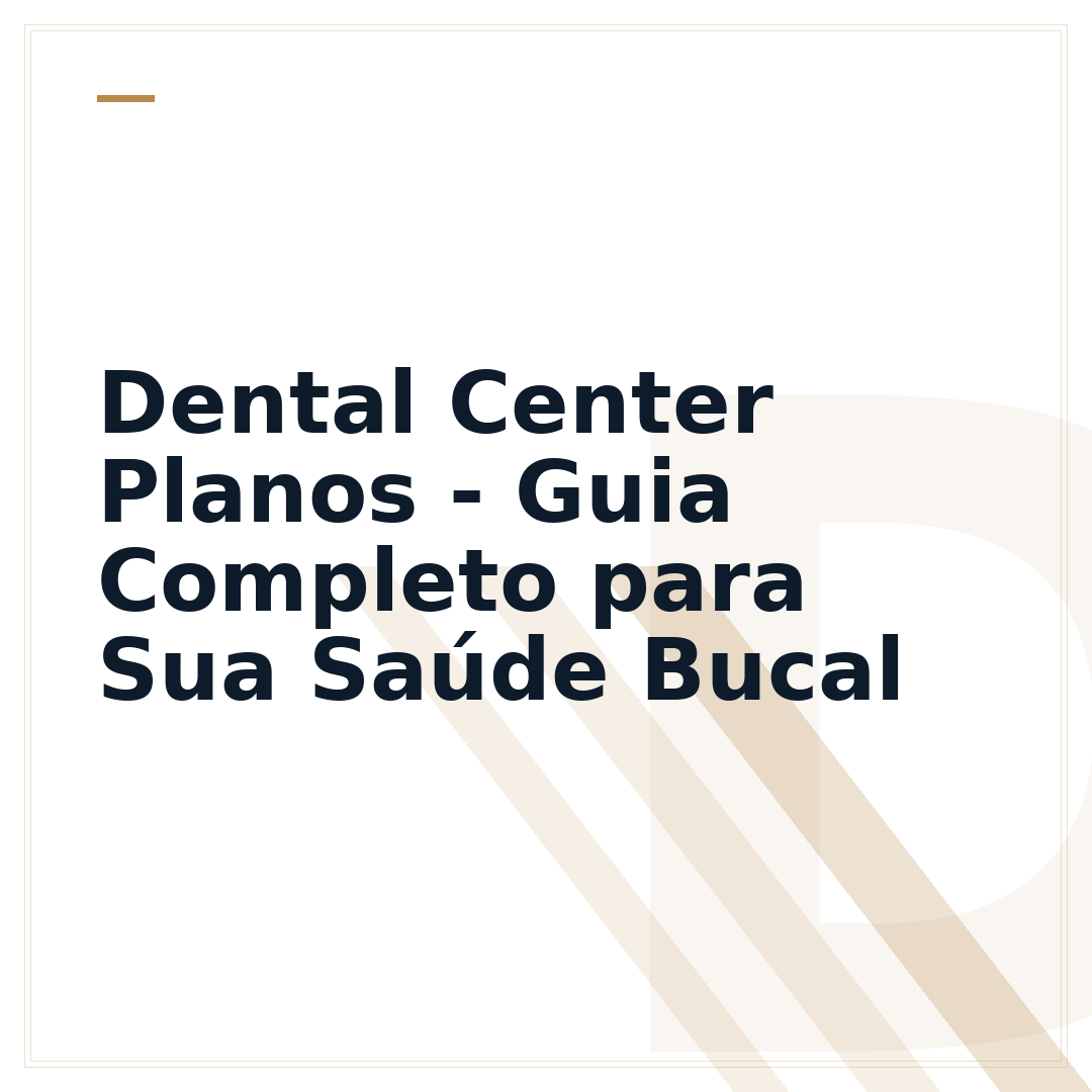 Dental Center Planos - Guia Completo para Sua Saúde Bucal