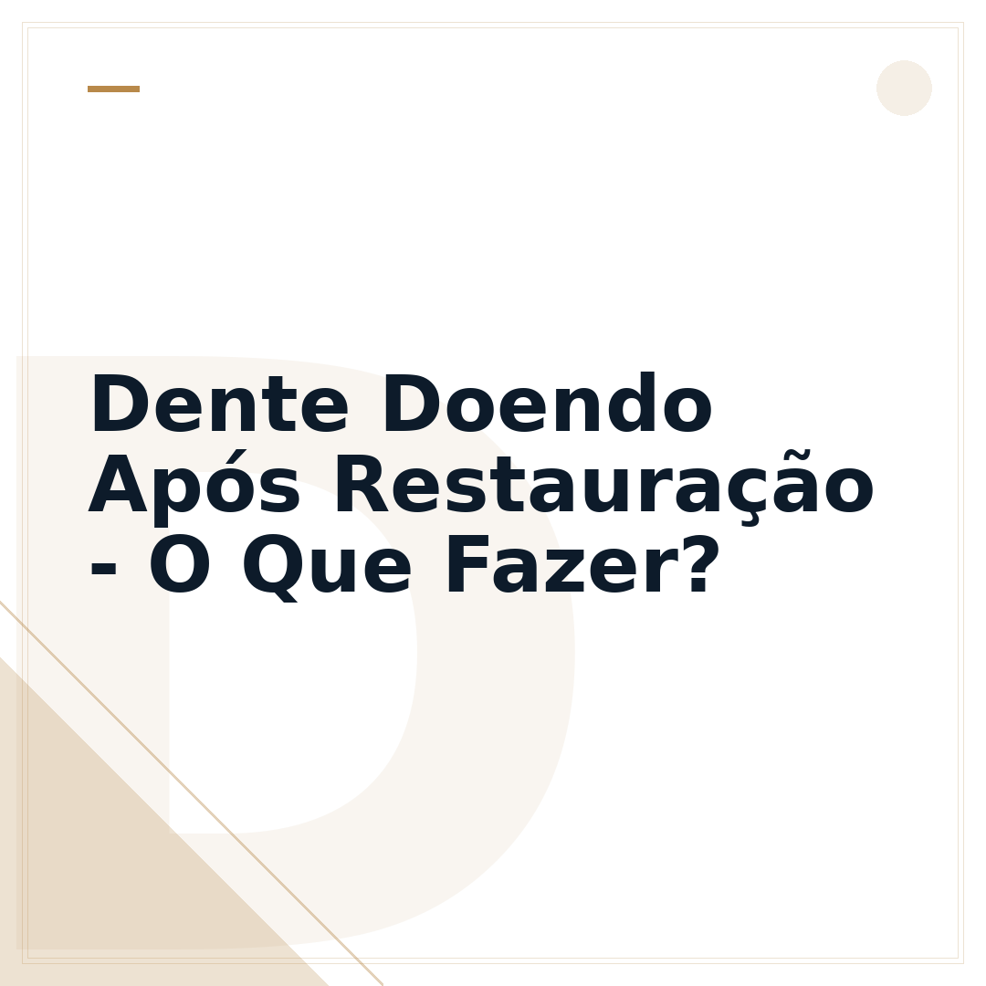 Dente Doendo Após Restauração - O Que Fazer?
