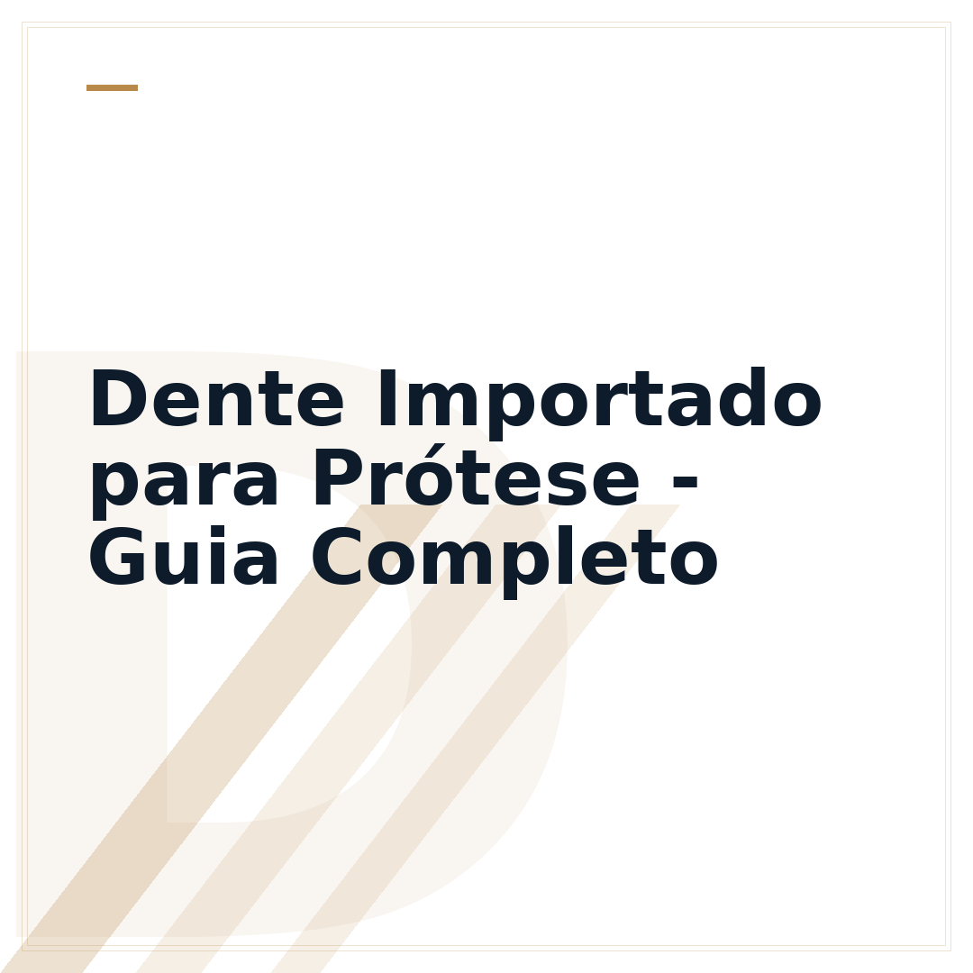 Dente Importado para Prótese - Guia Completo