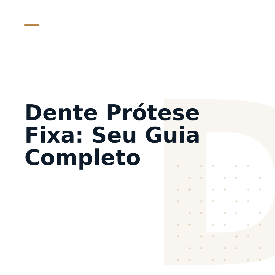 Dente Prótese Fixa: Seu Guia Completo