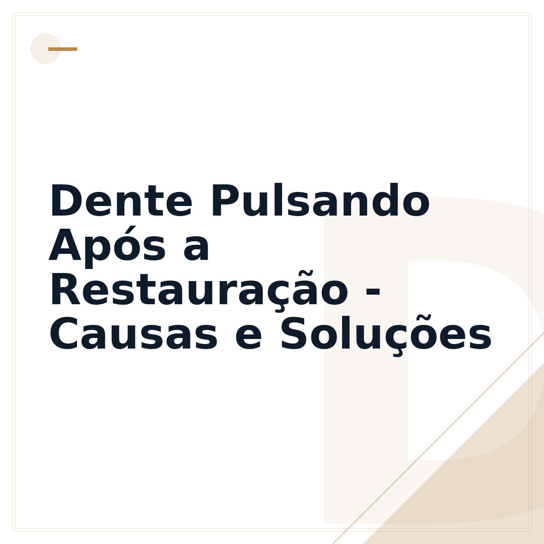Dente Pulsando Após a Restauração - Causas e Soluções