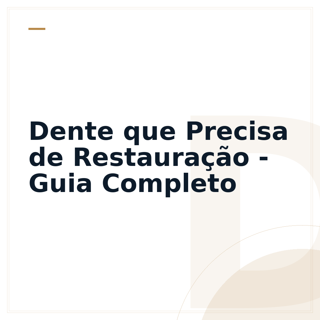 Dente que Precisa de Restauração - Guia Completo