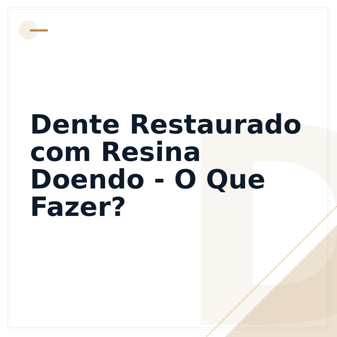 Dente Restaurado com Resina Doendo - O Que Fazer?