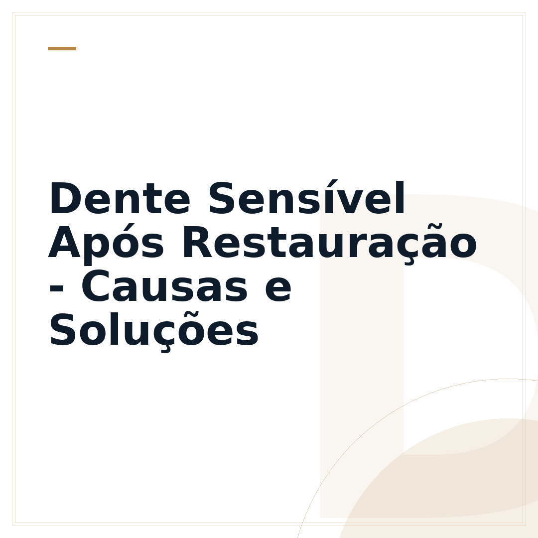 Dente Sensível Após Restauração - Causas e Soluções