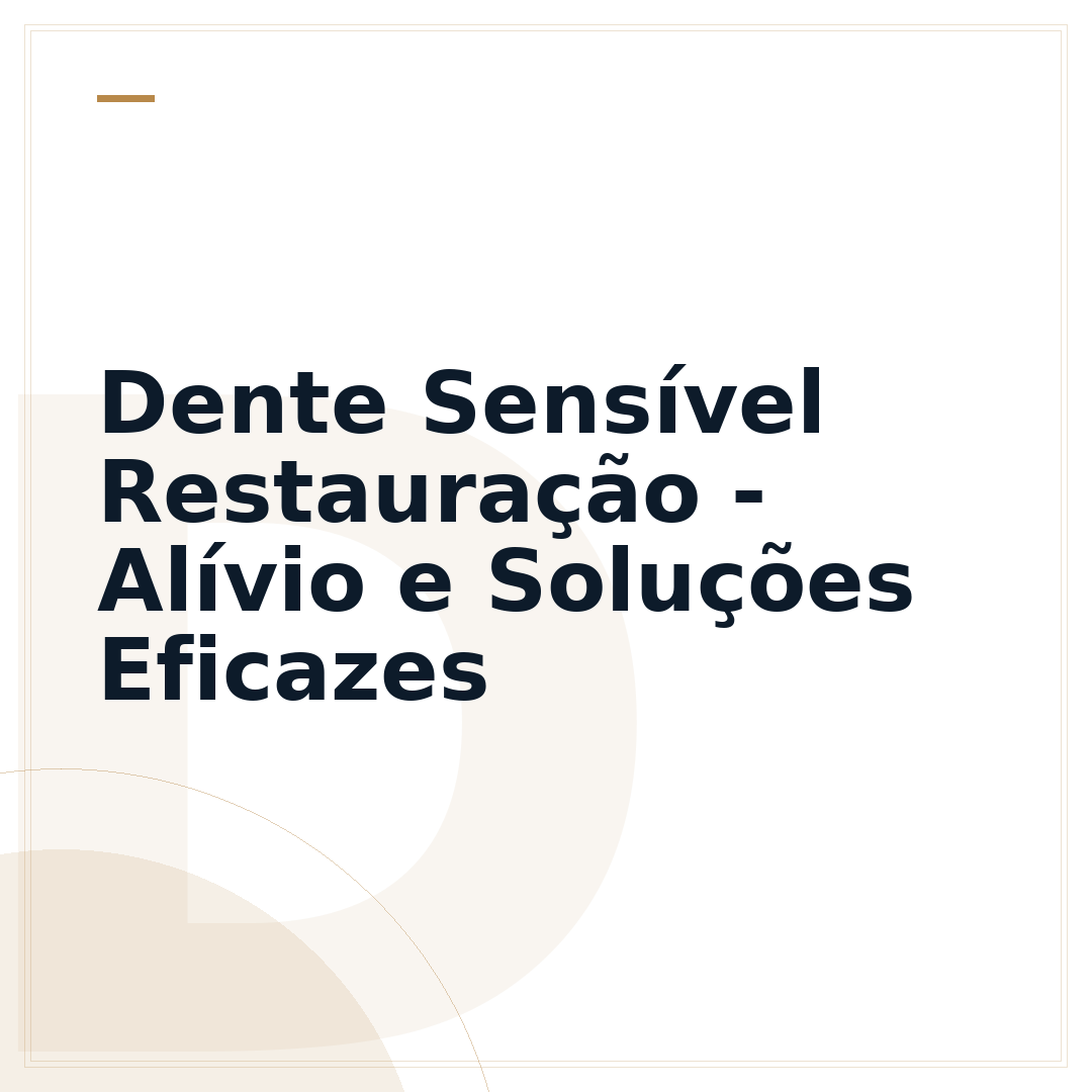 Dente Sensível Restauração - Alívio e Soluções Eficazes