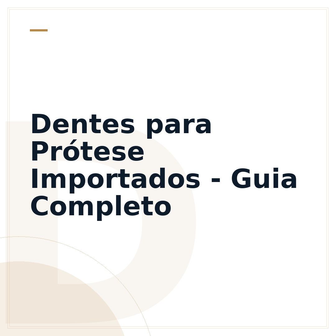 Dentes para Prótese Importados - Guia Completo