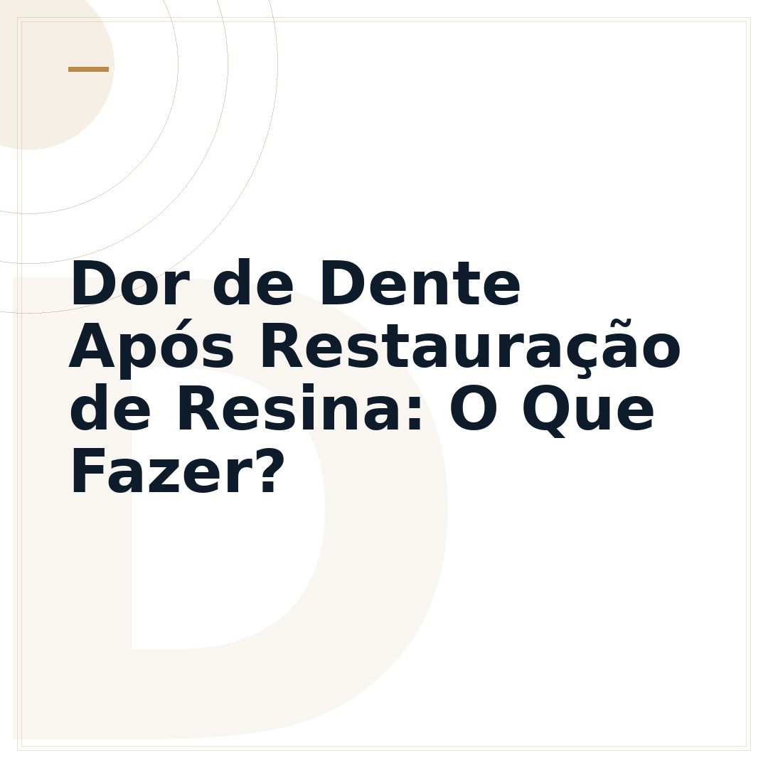 Dor de Dente Após Restauração de Resina: O Que Fazer?