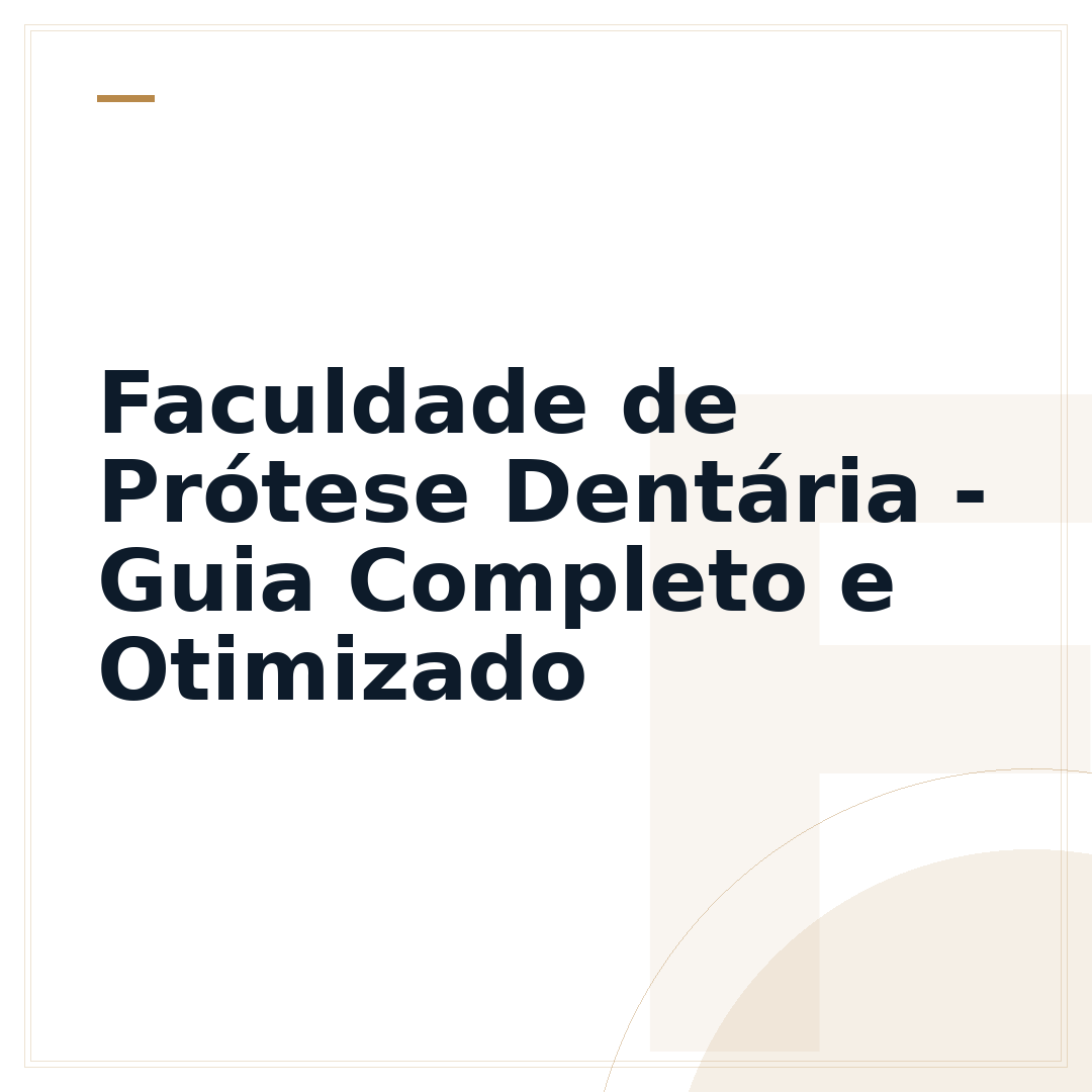 Faculdade de Prótese Dentária - Guia Completo e Otimizado