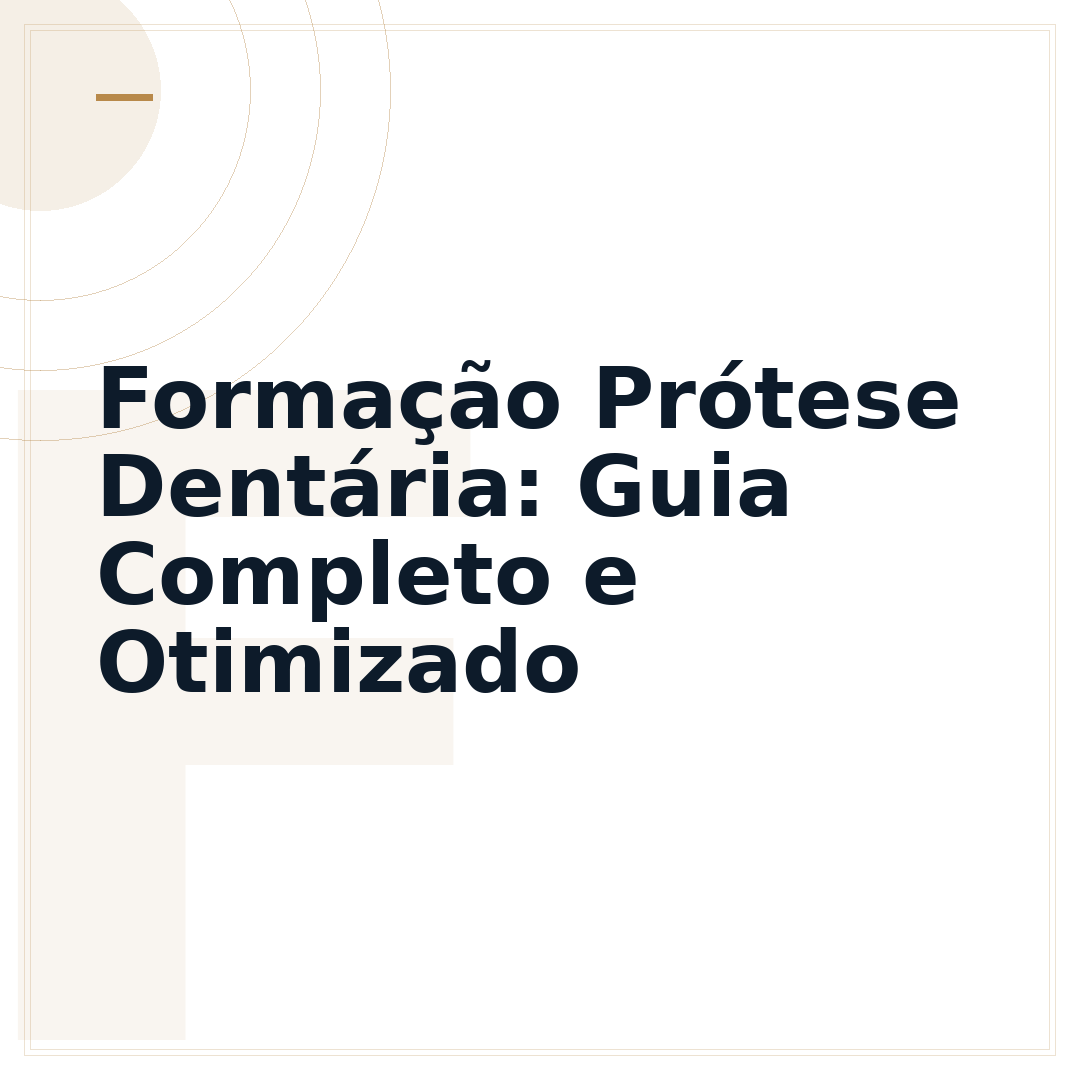 Formação Prótese Dentária: Guia Completo e Otimizado