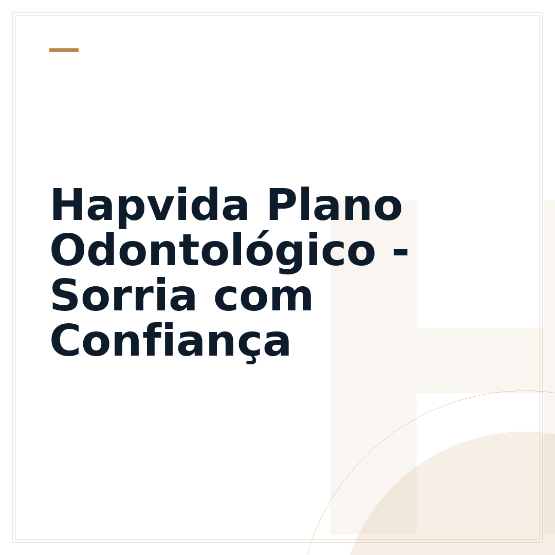 Hapvida Plano Odontológico - Sorria com Confiança