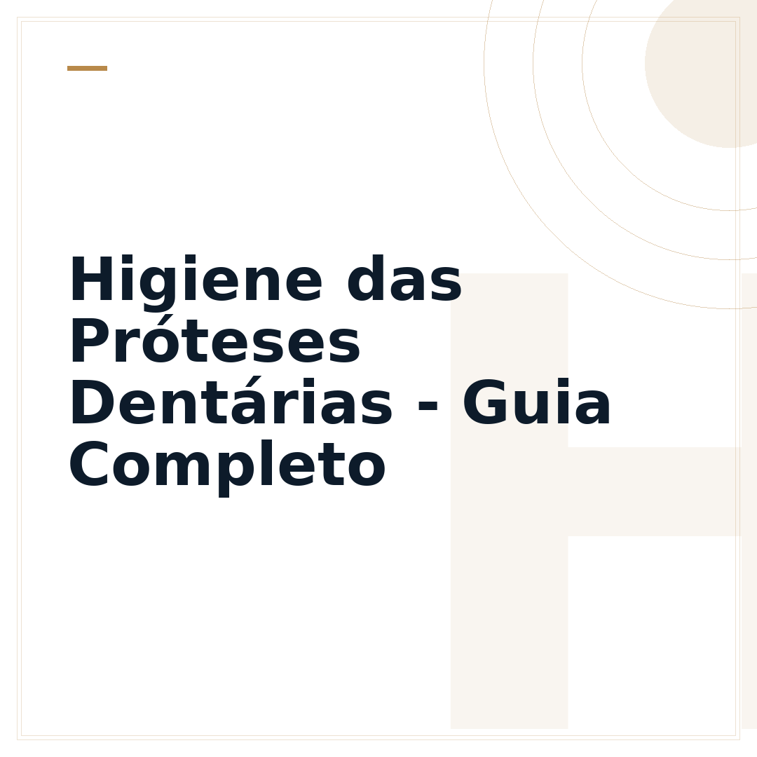 Higiene das Próteses Dentárias - Guia Completo