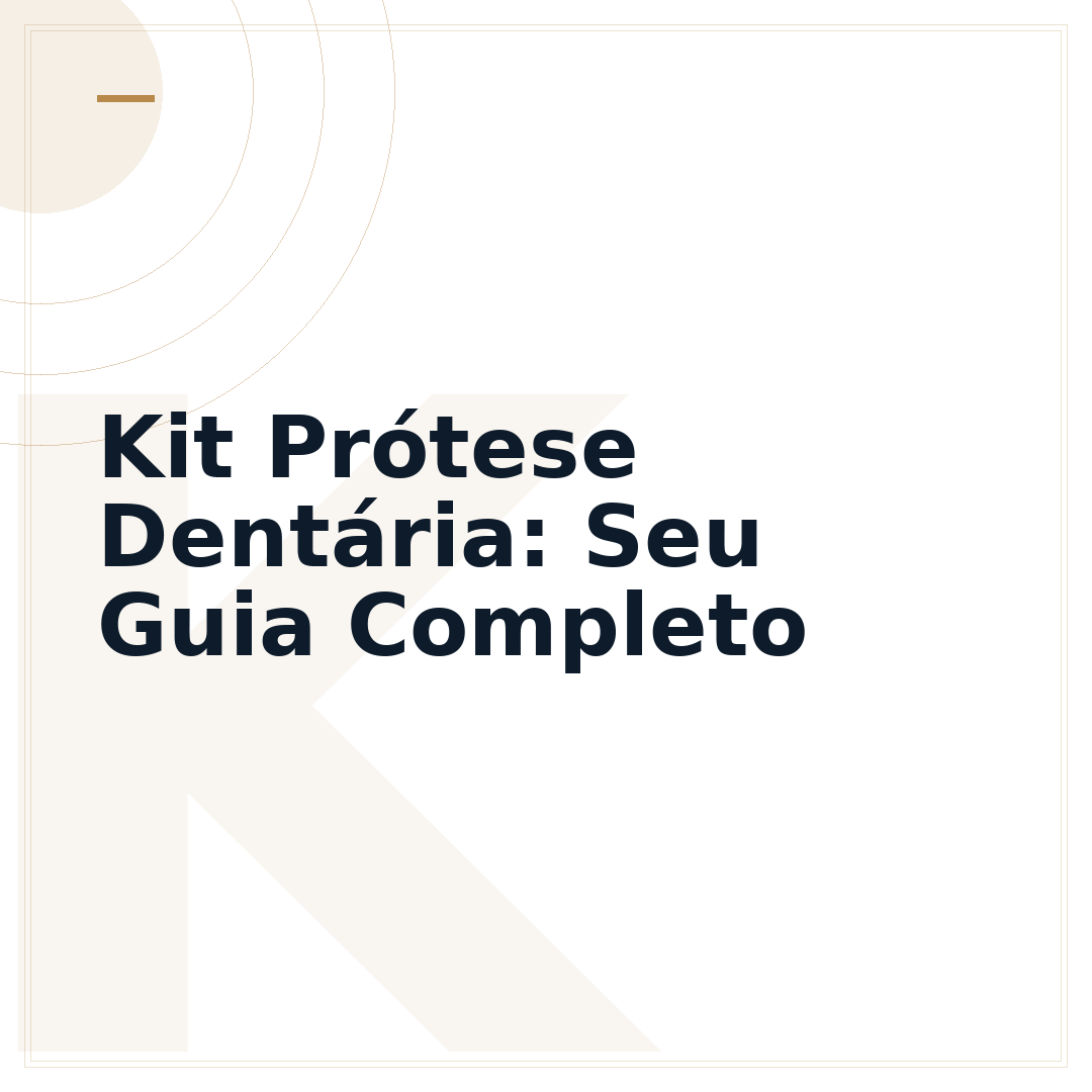 Kit Prótese Dentária: Seu Guia Completo