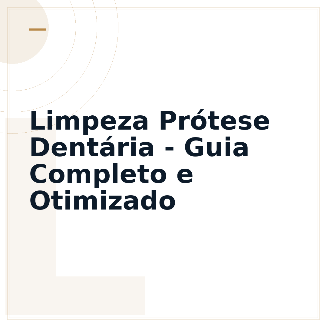 Limpeza Prótese Dentária - Guia Completo e Otimizado