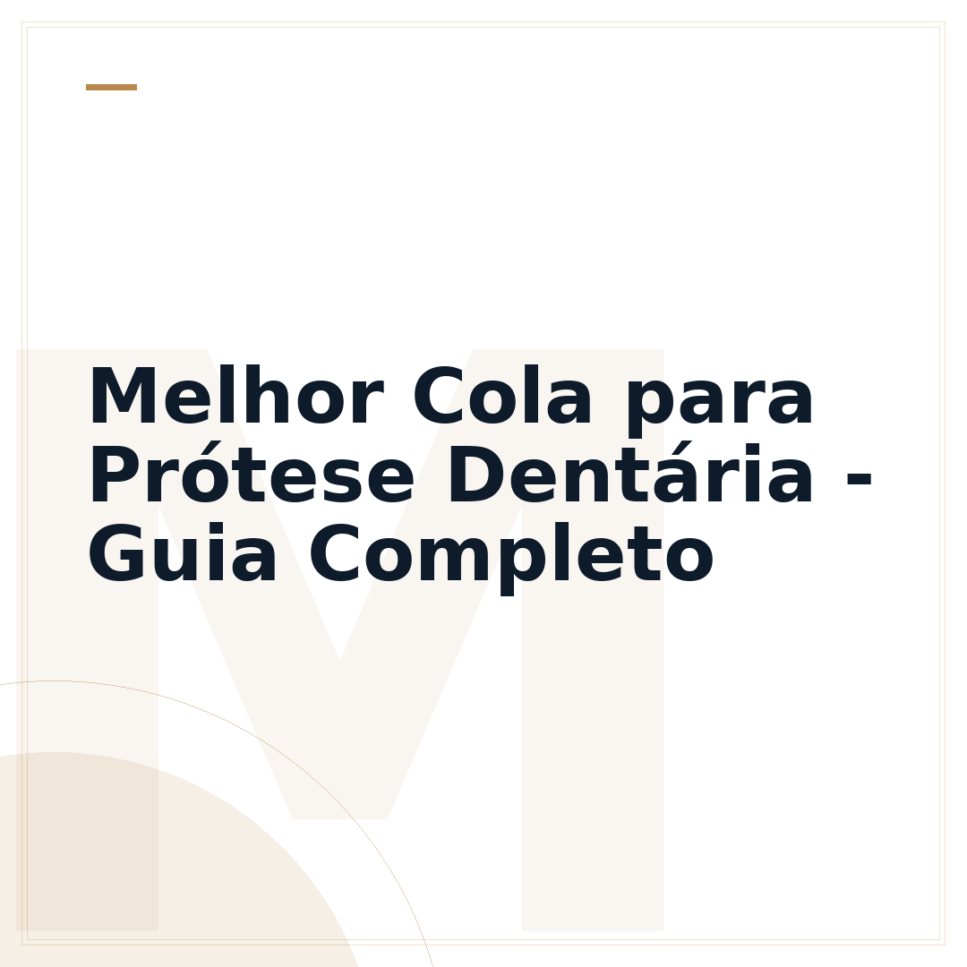 Melhor Cola para Prótese Dentária - Guia Completo