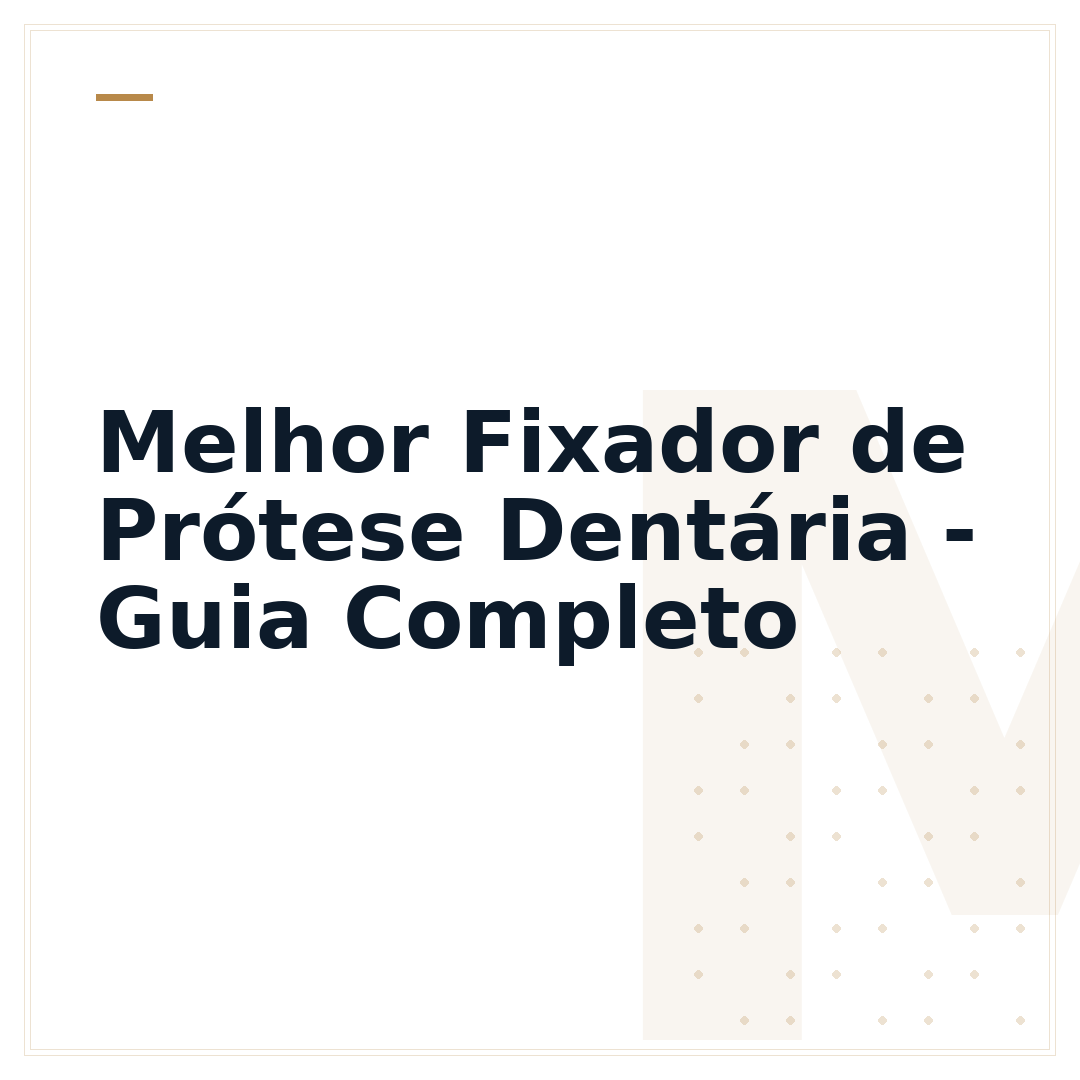 Melhor Fixador de Prótese Dentária - Guia Completo