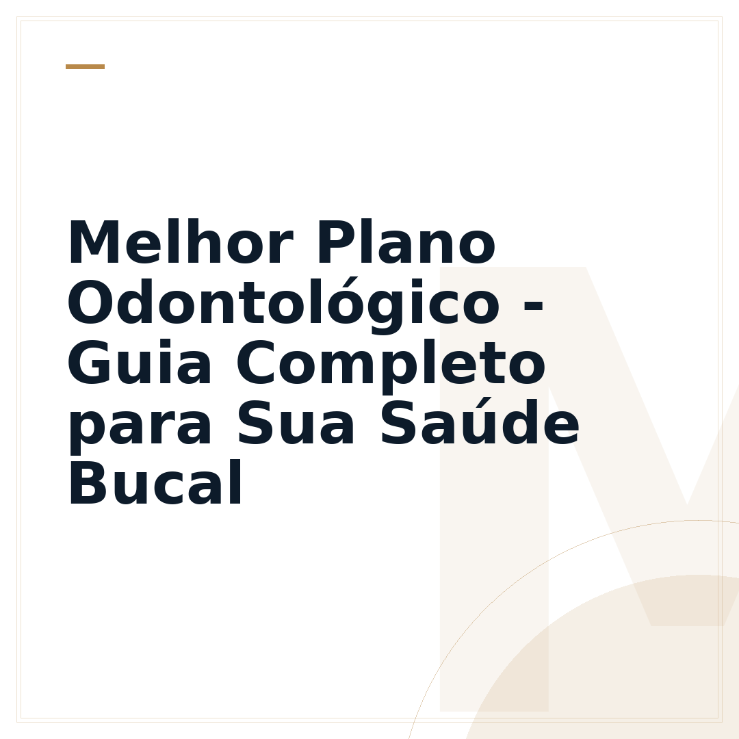 Melhor Plano Odontológico - Guia Completo para Sua Saúde Bucal