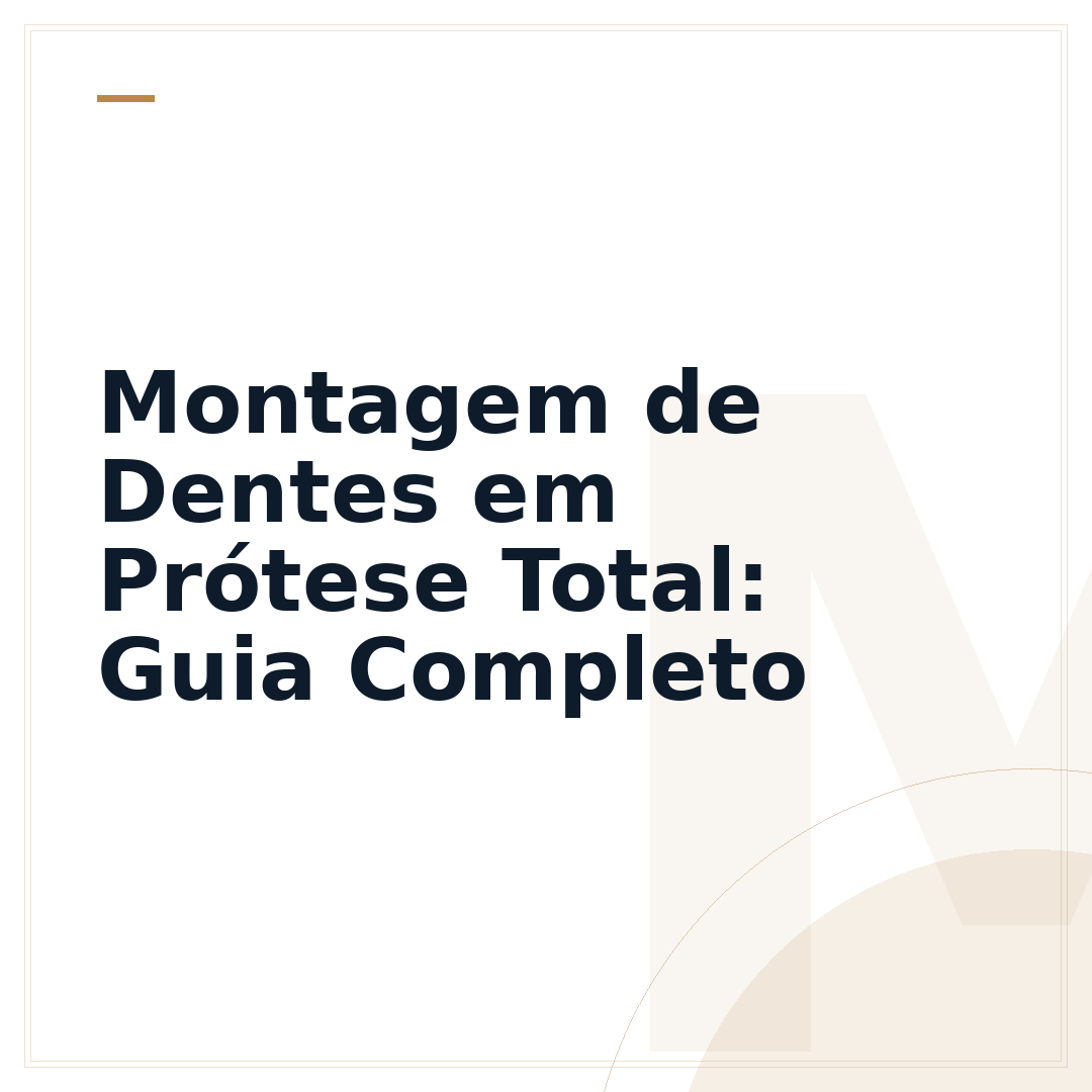 Montagem de Dentes em Prótese Total: Guia Completo