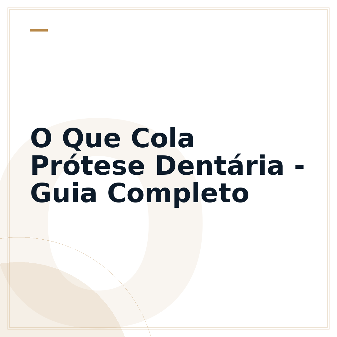 O Que Cola Prótese Dentária - Guia Completo