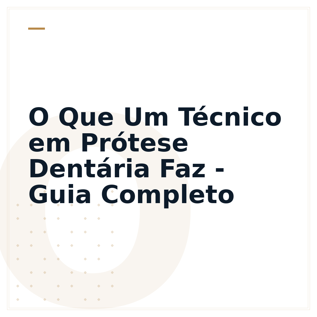O Que Um Técnico em Prótese Dentária Faz - Guia Completo
