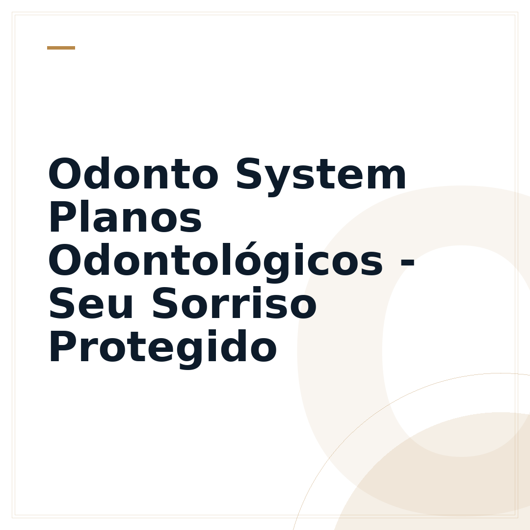 Odonto System Planos Odontológicos - Seu Sorriso Protegido