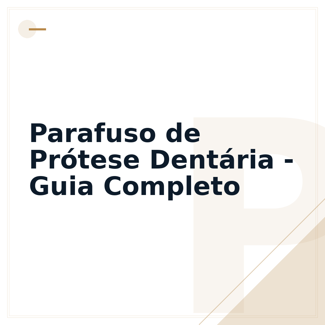 Parafuso de Prótese Dentária - Guia Completo